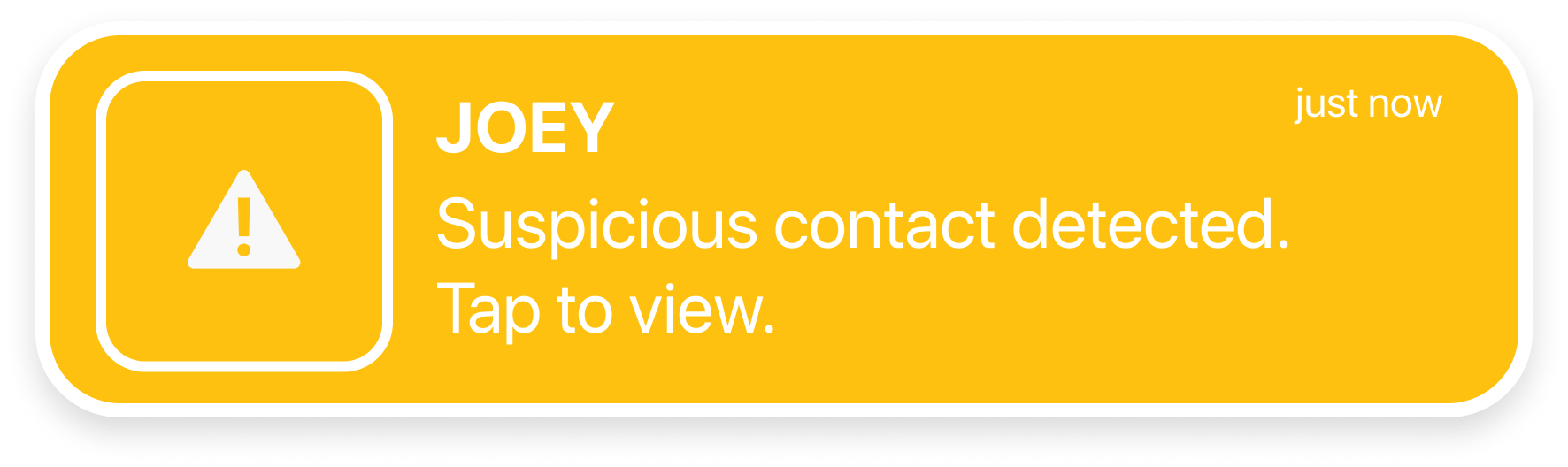 Yellow suspicious contact notification from Joey